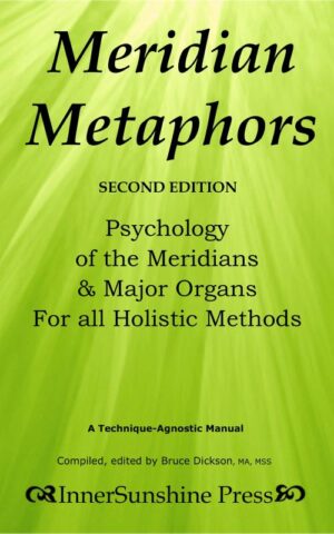 Meridian Metaphors: Psychology of the Meridians and Major Organs